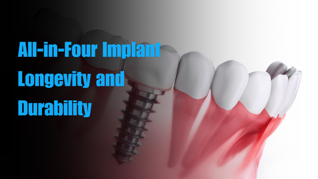 All-in-Four Implant Longevity and Durability